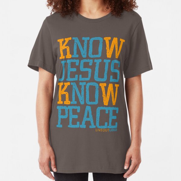Know Jesus Know Peace No Jesus No Peace Slim Fit T-Shirt