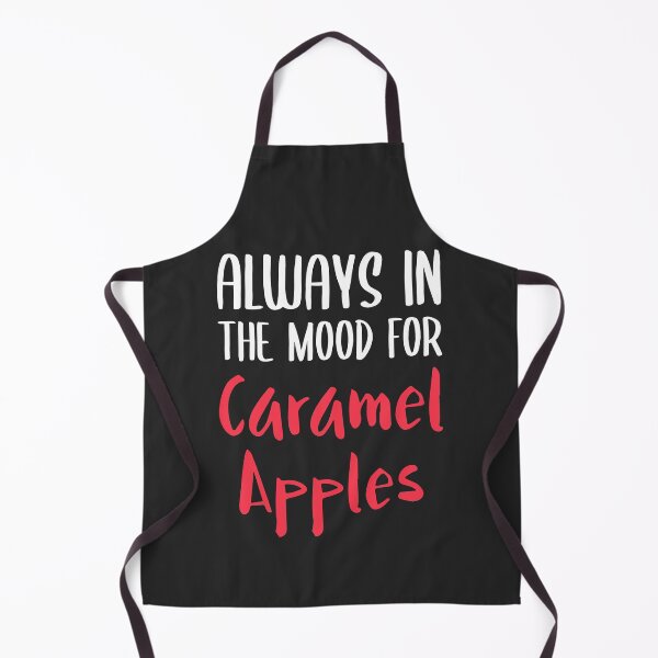 Item preview, Always In The Mood For Caramel Apples Dessert Gift designed and sold by EricJP.