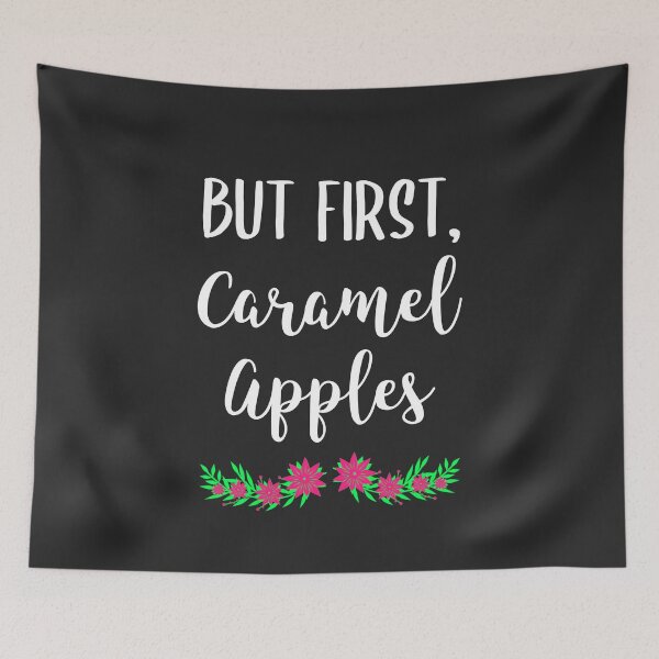 Item preview, But First Caramel Apples Dessert Gift designed and sold by EricJP.