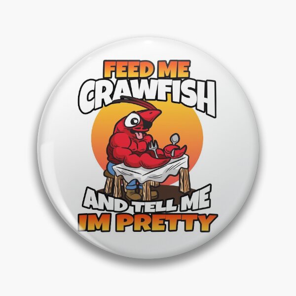 Item preview, Feed Me Crawfish And Tell Me I am Pretty designed and sold by Moonpie90.