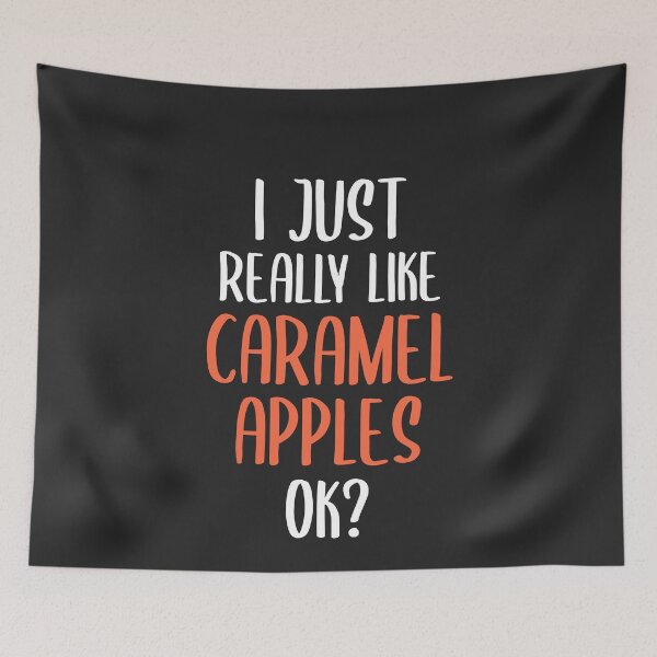 Item preview, I Just Really Like Caramel Apples Ok Dessert Gift designed and sold by EricJP.