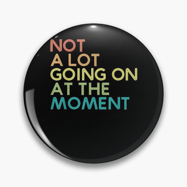 Item preview, Not A Lot Going On At The Moment Funny Men Women Gift designed and sold by ninapfvu.