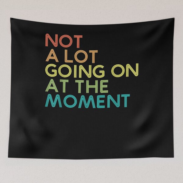 Item preview, Not A Lot Going On At The Moment Funny Men Women Gift designed and sold by ninapfvu.