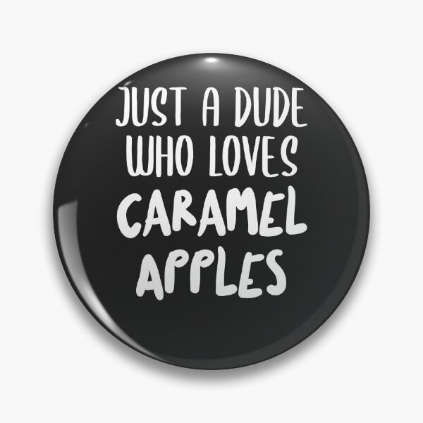 Item preview, Just A Dude Who Loves Caramel Apples Dessert Gift designed and sold by EricJP.