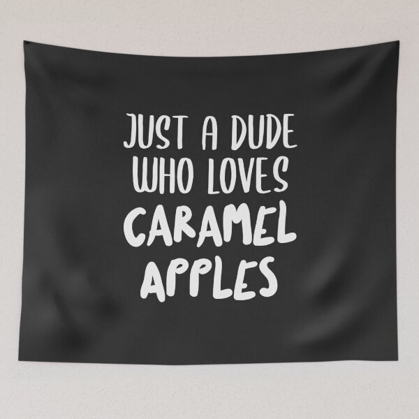 Item preview, Just A Dude Who Loves Caramel Apples Dessert Gift designed and sold by EricJP.