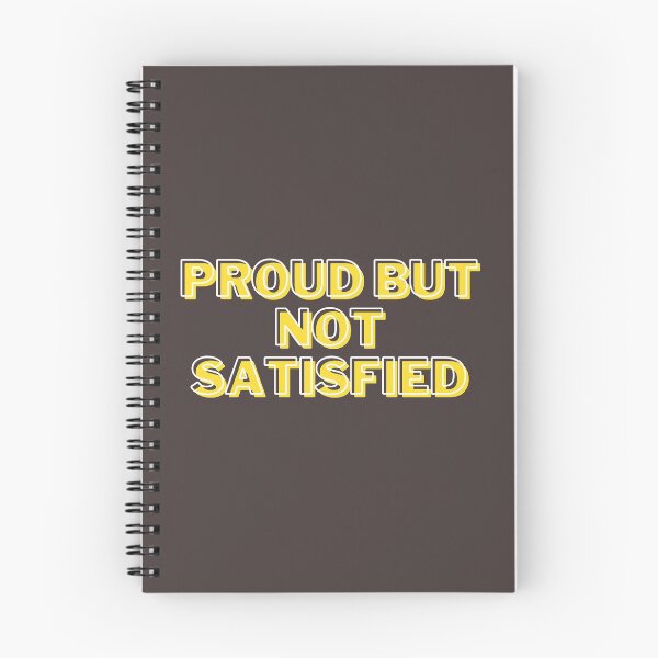 Item preview, Proud but not Satisfied designed and sold by getyourvibeon.