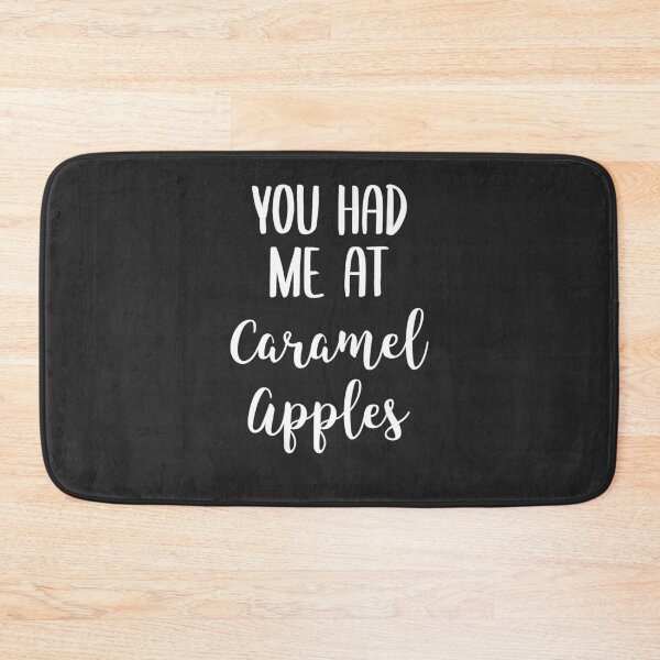 Item preview, You Had Me At Caramel Apples Dessert Gift designed and sold by EricJP.