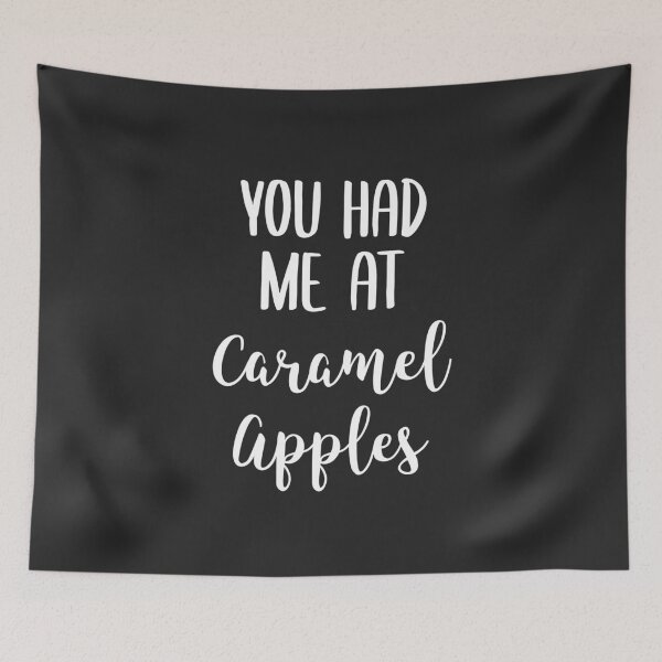 Item preview, You Had Me At Caramel Apples Dessert Gift designed and sold by EricJP.