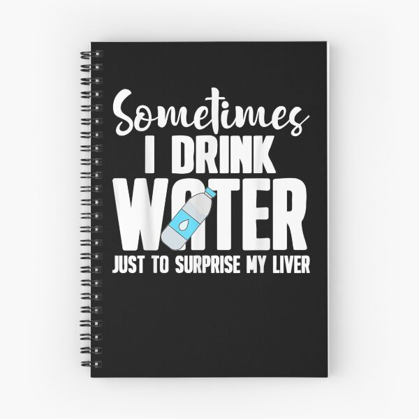 Item preview, Sometimes I Drink Water To Surprise My Liver designed and sold by ninapfvu.