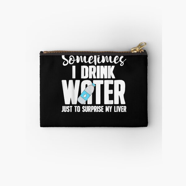 Item preview, Sometimes I Drink Water To Surprise My Liver designed and sold by ninapfvu.