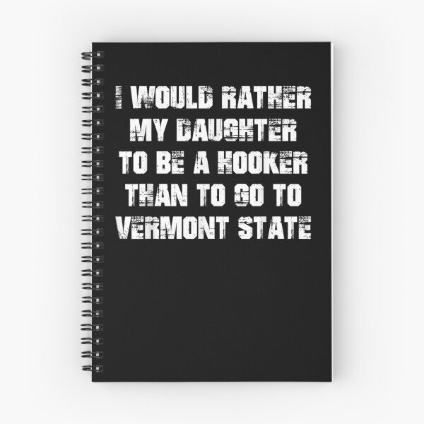 Item preview, My Daughter To Be A Hooker Than To Go To Vermont State designed and sold by ninapfvu.