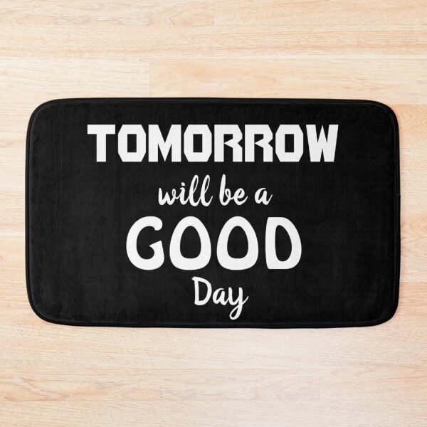 Item preview, Tomorrow Will Be A Good Day designed and sold by Gmaish.