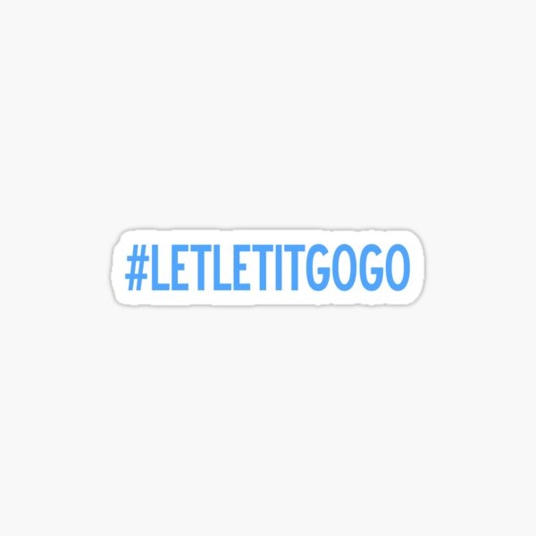 #LetLetItGoGo Sticker