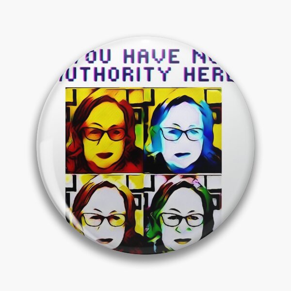 Item preview, You have no authority here, Jackie Weaver designed and sold by COTTONLY.