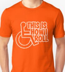 This Is How I Roll - Wheelchair Unisex T-Shirt