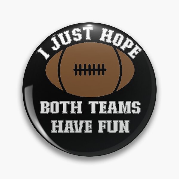 Item preview, I just hope both teams have fun funny football gift designed and sold by OzyManDiaS90.