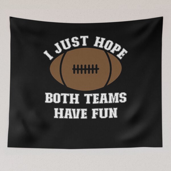Item preview, I just hope both teams have fun funny football gift designed and sold by OzyManDiaS90.