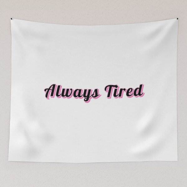 Item preview, Always tired designed and sold by LaaRose.