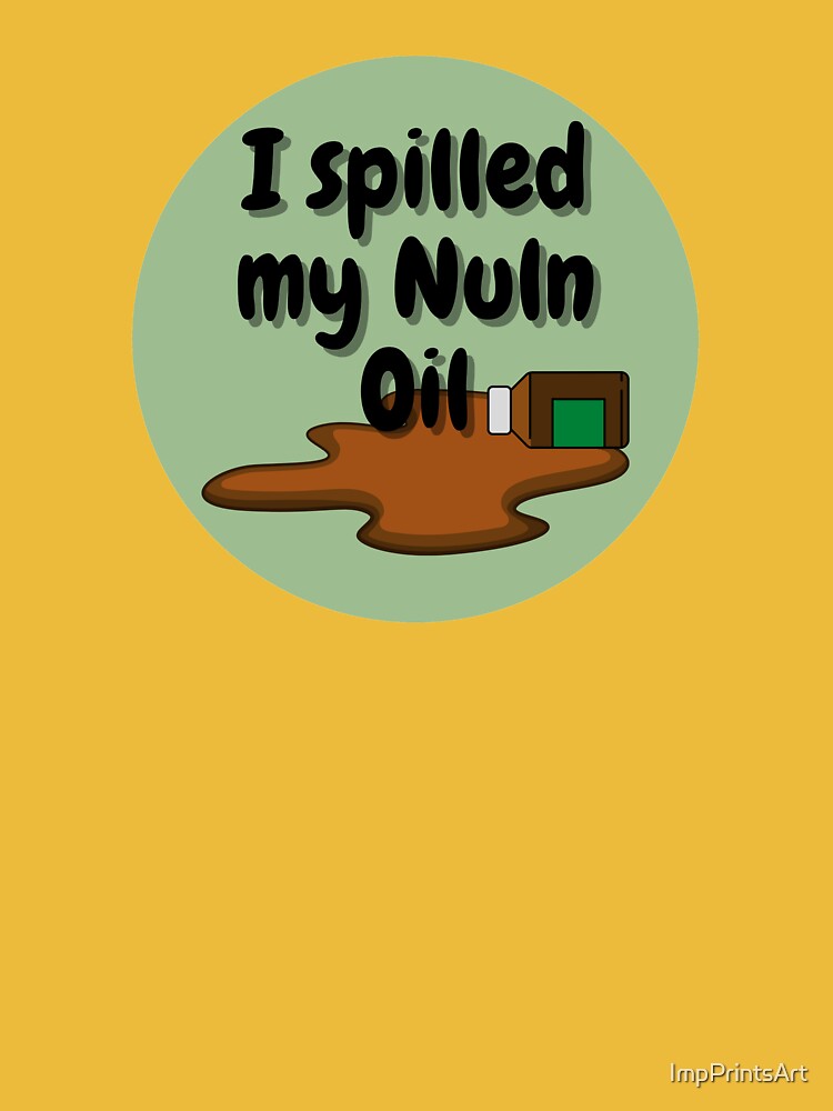 I Spilled the Nuln Oil — nuln oil