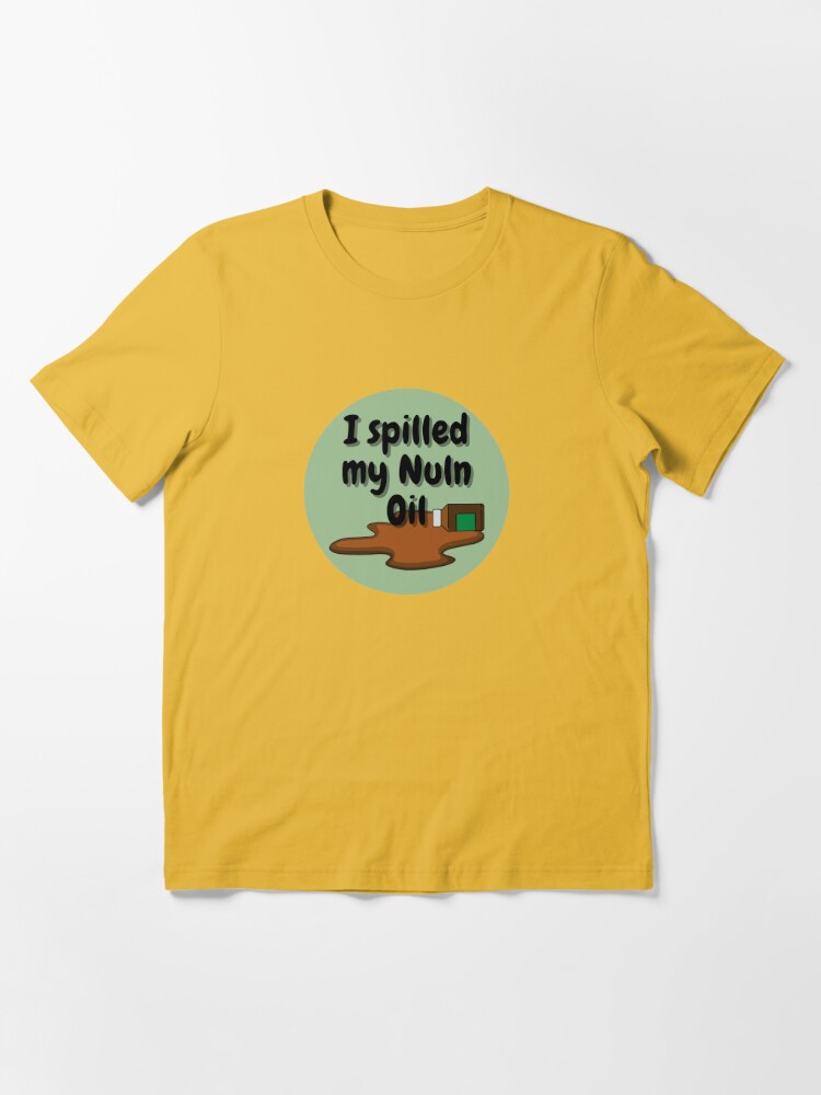 I Spilled my Nuln Oil Essential T-Shirt for Sale by ImpPrintsArt