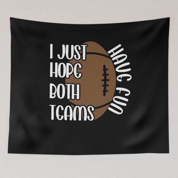 Item preview, I just hope both teams have fun funny football gift designed and sold by OzyManDiaS90.