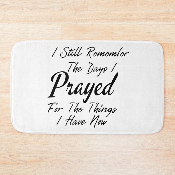 Item preview, Prayer Quotes, I Still Remember The Days i Prayed for The Things i Have Now designed and sold by ds-4.