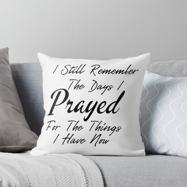 Item preview, Prayer Quotes, I Still Remember The Days i Prayed for The Things i Have Now designed and sold by ds-4.