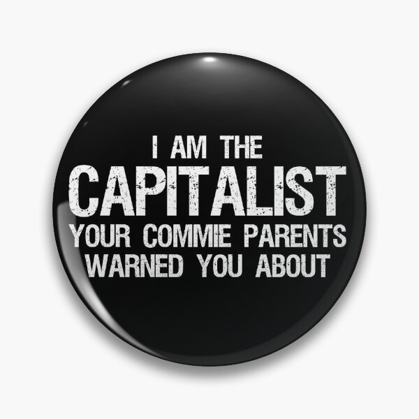 Item preview, I am the Capitalist your commie parents warned you about designed and sold by Styrman.