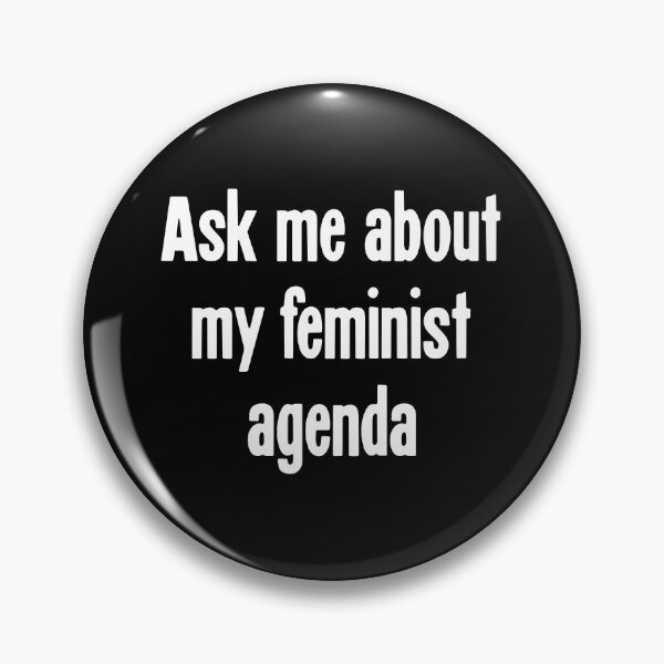Item preview, Ask Me About My Feminist Agenda designed and sold by Good-Looking Corpse.