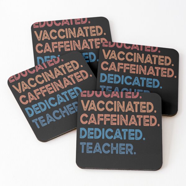 Item preview, educated  vaccinated caffeinated dedicated teacher designed and sold by OzyManDiaS90.