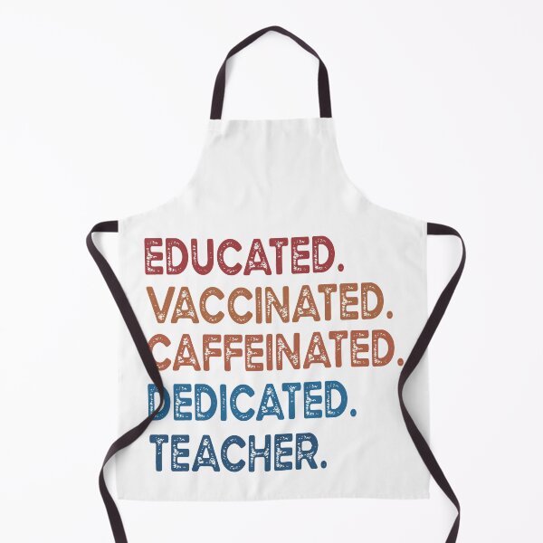 Item preview, educated vaccinated caffeinated dedicated teacher designed and sold by OzyManDiaS90.