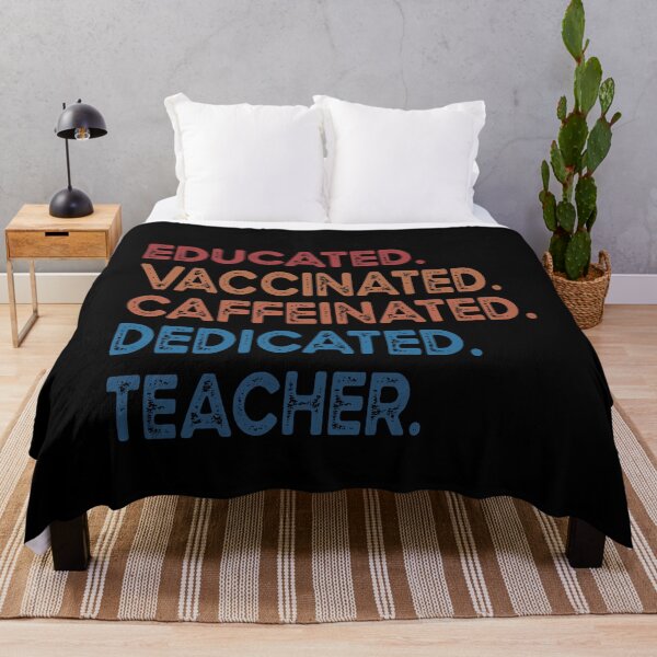 Item preview, educated  vaccinated caffeinated dedicated teacher designed and sold by OzyManDiaS90.