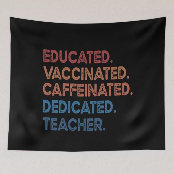 Item preview, educated  vaccinated caffeinated dedicated teacher designed and sold by OzyManDiaS90.