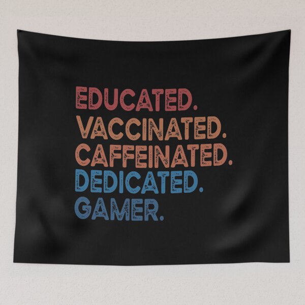 Item preview, educated  vaccinated caffeinated dedicated gamer designed and sold by OzyManDiaS90.