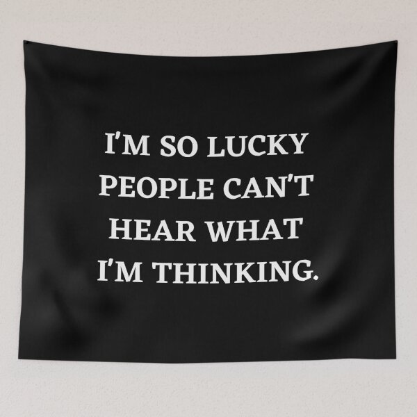 Item preview, Im So Lucky People Cant Hear What Im Thinking designed and sold by creativebrother.