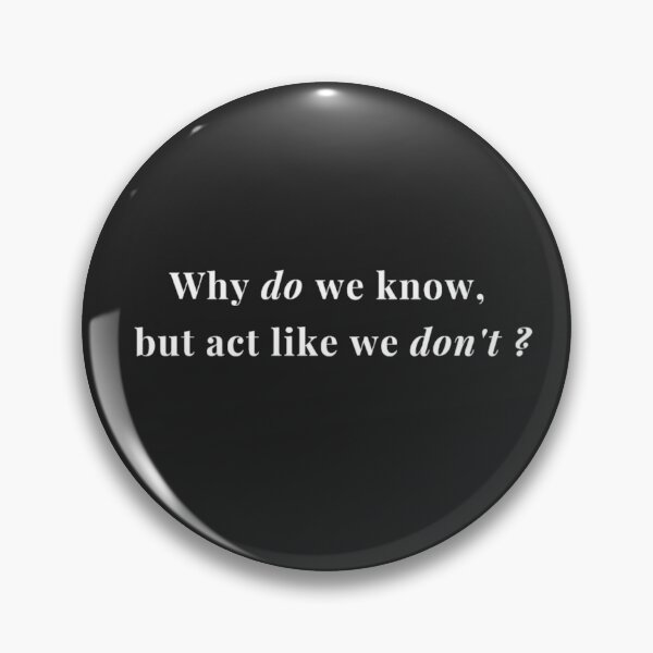 Item preview, Why DO we know, but act like we DON'T? designed and sold by Cosmina-CCM.