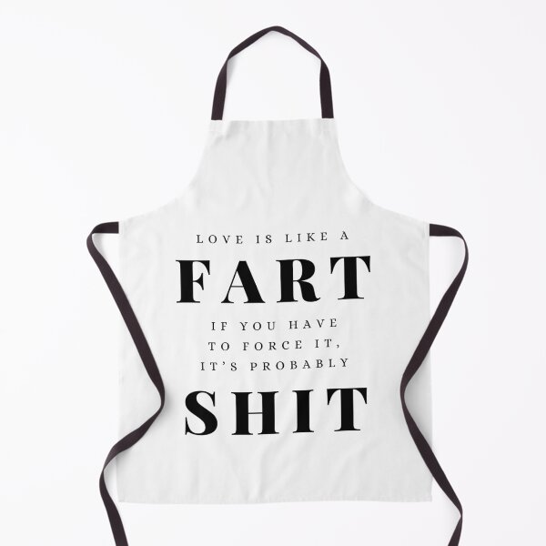Item preview, Love is Like a Fart, If You Have to Force It It's Probably Shit designed and sold by rofocreative.