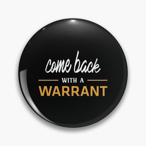 Item preview, Come Back With A Warrant designed and sold by Mqyou.