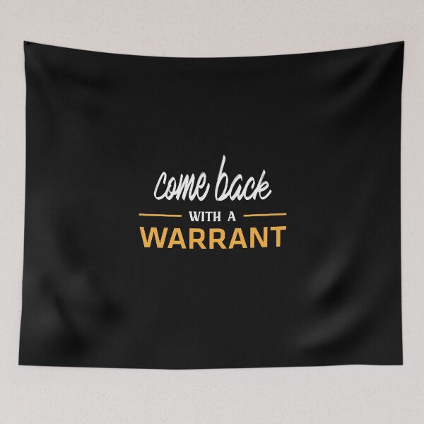 Item preview, Come Back With A Warrant designed and sold by Mqyou.
