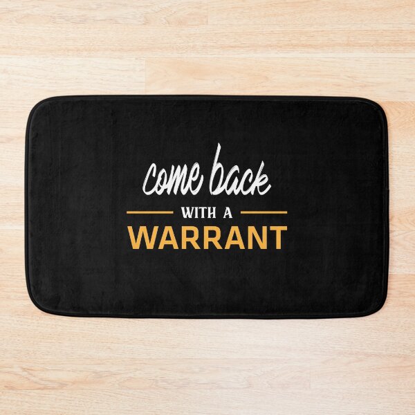 Item preview, Come Back With A Warrant designed and sold by Mqyou.