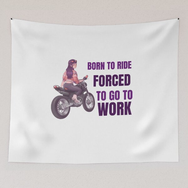 Item preview, BORN TO RIDE FORCED TO GO TO WORK designed and sold by 30-Merch.