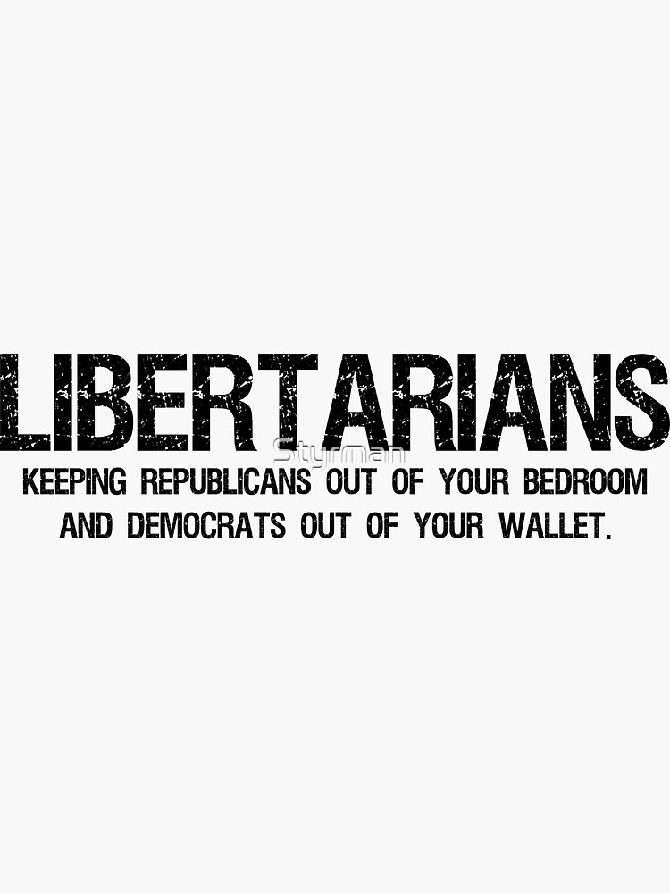 Libertarians Keeping Regulations Out Of Your Bedroom And Democrats Out Of Your Wallet T-Shirt