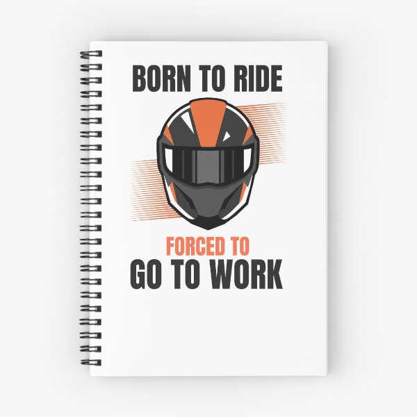 Item preview, BORN TO RIDE FORCED TO GO TO WORK designed and sold by 30-Merch.