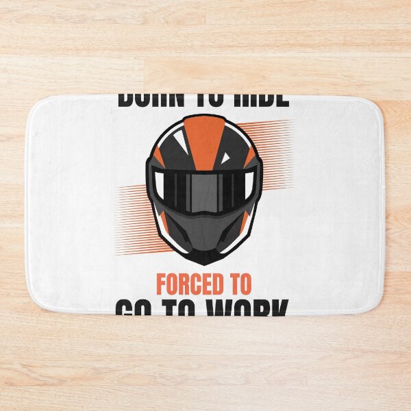 Item preview, BORN TO RIDE FORCED TO GO TO WORK designed and sold by 30-Merch.