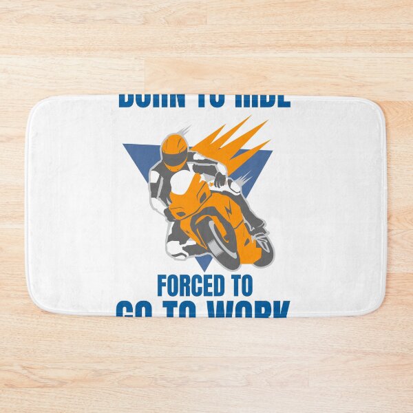 Item preview, BORN TO RIDE FORCED TO GO TO WORK designed and sold by 30-Merch.