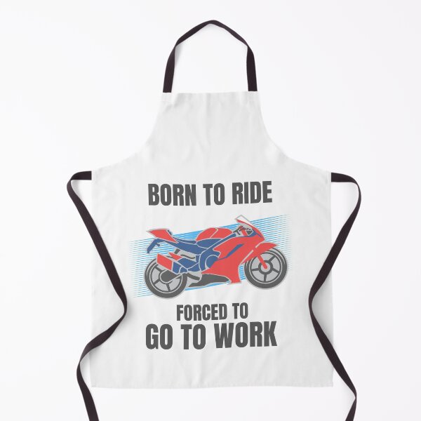 Item preview, BORN TO RIDE FORCED TO GO TO WORK designed and sold by 30-Merch.