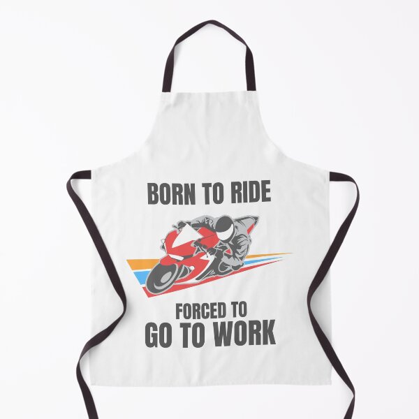 Item preview, BORN TO RIDE FORCED TO GO TO WORK designed and sold by 30-Merch.