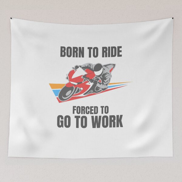 Item preview, BORN TO RIDE FORCED TO GO TO WORK designed and sold by 30-Merch.
