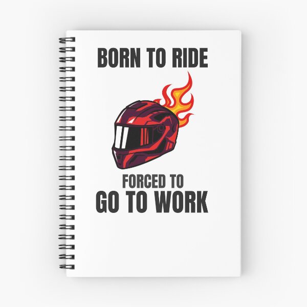 Item preview, BORN TO RIDE FORCED TO GO TO WORK designed and sold by 30-Merch.