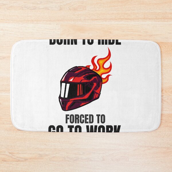 Item preview, BORN TO RIDE FORCED TO GO TO WORK designed and sold by 30-Merch.